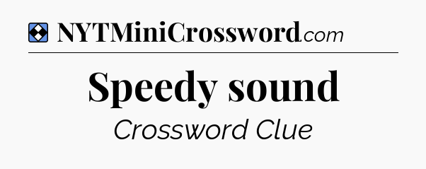 Solution: Speedy sound - NYT Mini Crossword