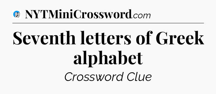 Seventh letters of Greek alphabet Crossword Clue