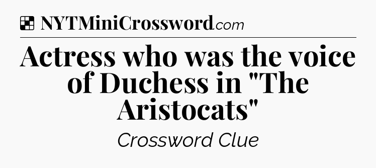 Solution: Actress who was the voice of Duchess in 