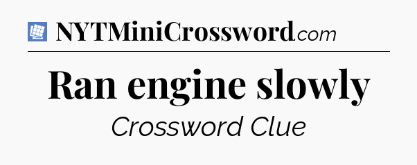 Ran engine slowly Puzzle Page Crossword Clue