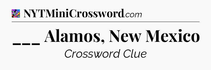 ___ Alamos, New Mexico Crossword Clue