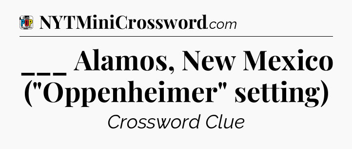 ___ Alamos, New Mexico (