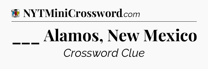 ___ Alamos, New Mexico Crossword Clue
