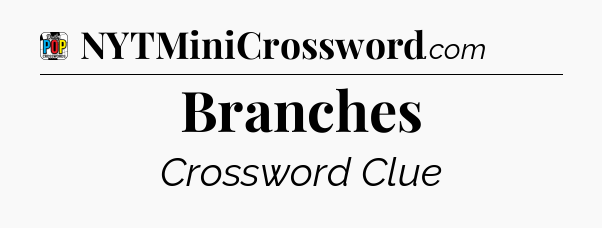 Branches Crossword Clue