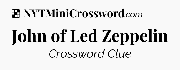 Solution: John of Led Zeppelin - NYT Crossword