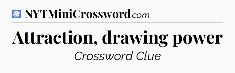 Attraction, drawing power Puzzle Page Crossword Clue