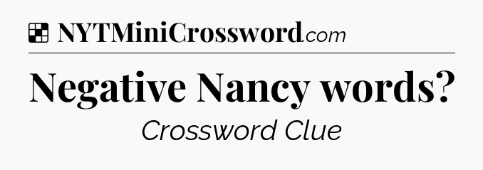 Solution: Negative Nancy words - NYT Crossword