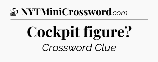 Cockpit figure - Daily Themed Classic Crossword