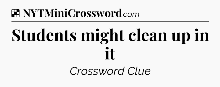 Solution: Students might clean up in it - NYT Crossword