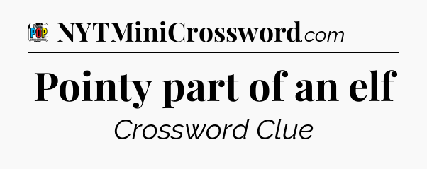 Pointy part of an elf Crossword Clue