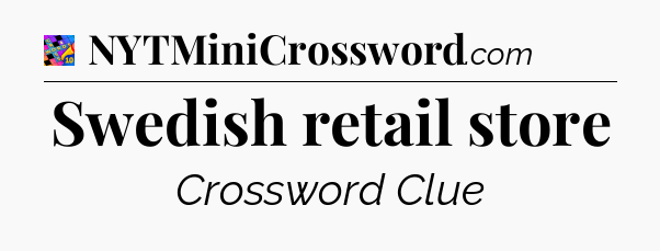 Swedish retail store Crossword Clue