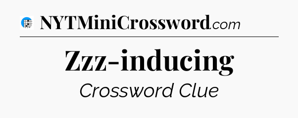 Zzz-inducing Crossword Clue