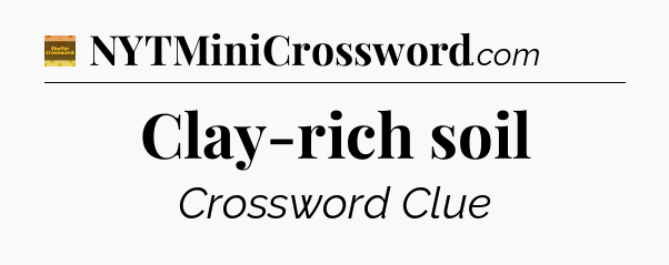 Clay-rich soil - Eugene Sheffer Crossword