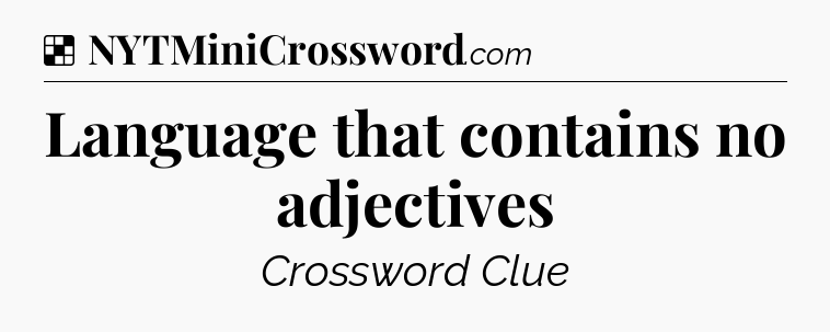 Solution: Language that contains no adjectives - NYT Crossword