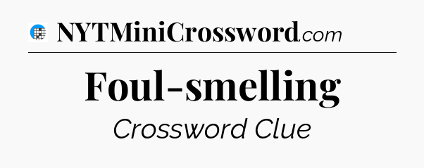 Foul-smelling Crossword Clue