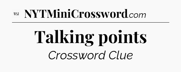 Talking points - WSJ Crossword
