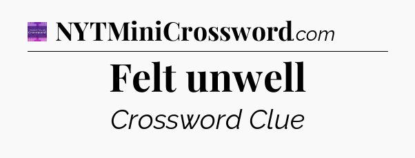 Felt unwell - Thomas Joseph Crossword