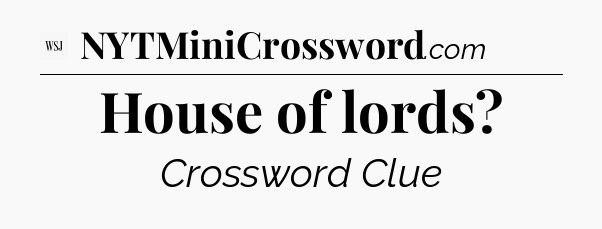 House of lords - WSJ Crossword
