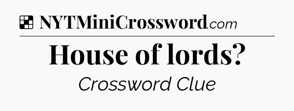 Solution: House of lords - NYT Crossword