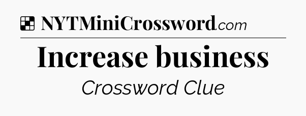 Solution: Increase business - NYT Crossword