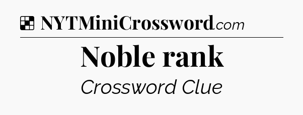 Solution: Noble rank - NYT Crossword