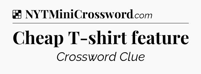 Solution: Cheap T-shirt feature - NYT Crossword