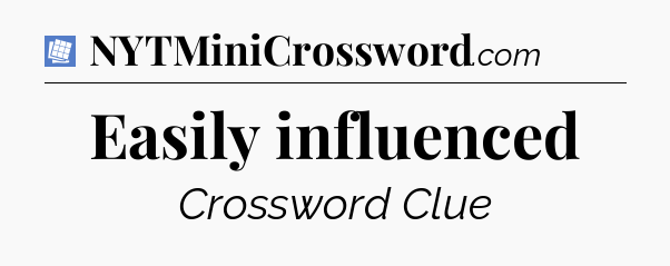 Easily influenced Puzzle Page Crossword Clue