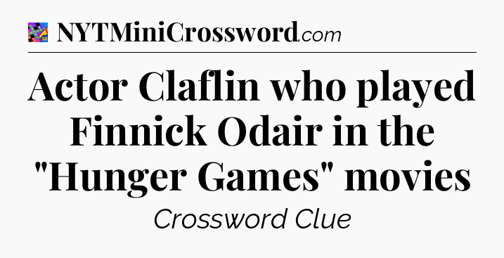 Actor Claflin who played Finnick Odair in the 