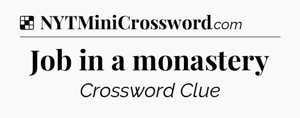 Solution: Job in a monastery - NYT Crossword