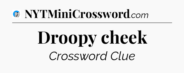 Droopy cheek Crossword Clue