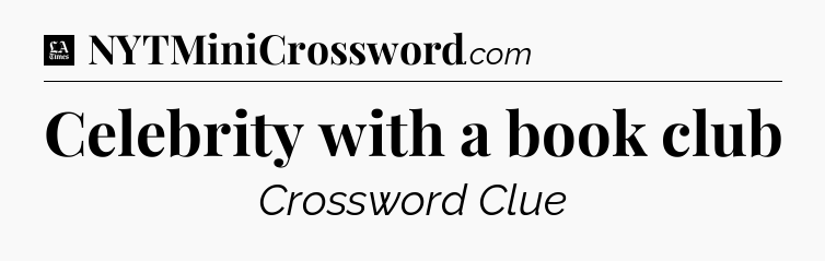 Celebrity with a book club - LA Times Crossword