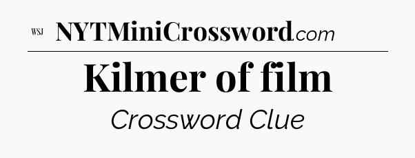 Kilmer of film - WSJ Crossword