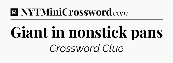 Giant in nonstick pans - LA Times Crossword