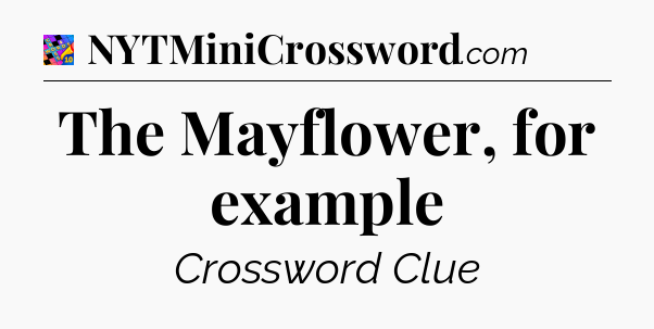 The Mayflower, for example Crossword Clue