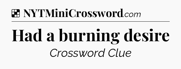 Solution: Had a burning desire - NYT Crossword