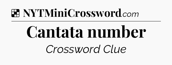 Solution: Cantata number - NYT Crossword