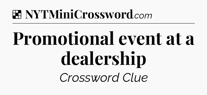 Solution: Promotional event at a dealership - NYT Crossword