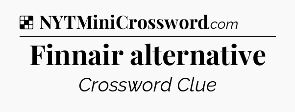 Solution: Finnair alternative - NYT Crossword