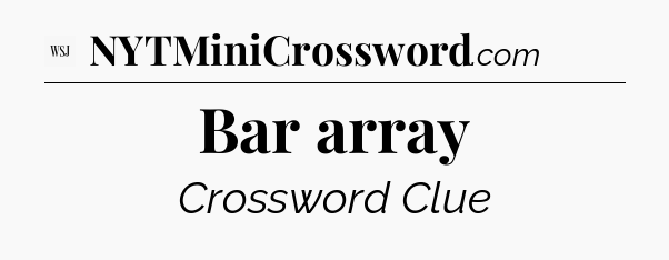 Bar array - WSJ Crossword