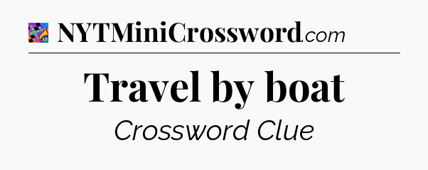 Travel by boat Crossword Clue