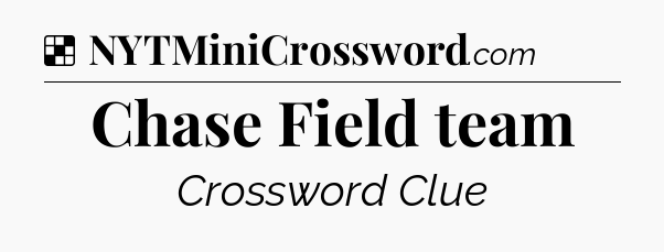 Solution: Chase Field team - NYT Crossword