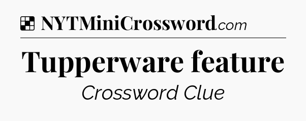 Solution: Tupperware feature - NYT Crossword
