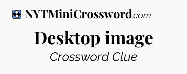 Solution: Desktop image - NYT Mini Crossword