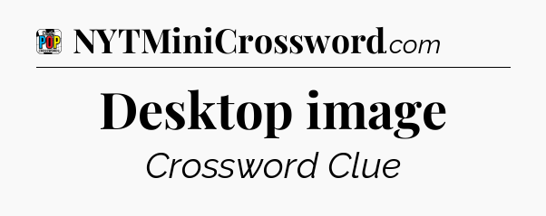 Desktop image Crossword Clue