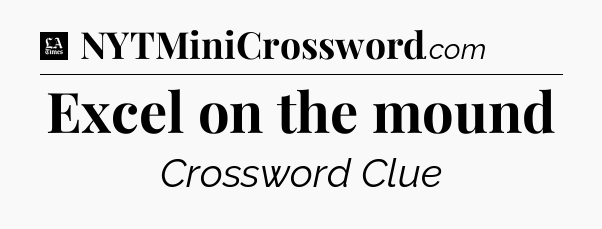 Excel on the mound - LA Times Crossword