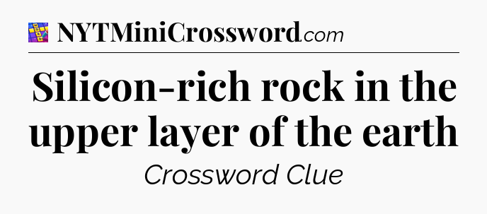 Silicon-rich rock in the upper layer of the earth Codycross