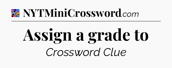 Assign a grade to Crossword Clue