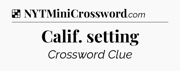 Solution: Calif. setting - NYT Crossword
