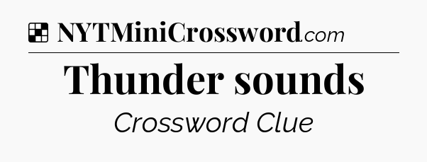 Solution: Thunder sounds - NYT Crossword