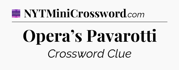 Opera’s Pavarotti - Thomas Joseph Crossword